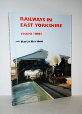 Railways in East Yorkshire Volume 3