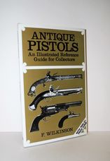 Antique Pistols An Illustrated Reference Guide for Collectors