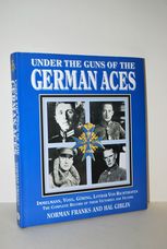 Under the Guns of the German Aces Immelmann, Voss, Goring, Lothar Von
