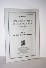 Soldiers Died in the Great War, 1914-19 The South Staffordshire Regiment