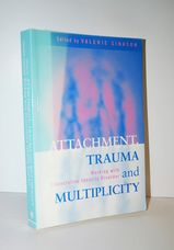 Attachment, Trauma and Multiplicity Working with Dissociative Identity
