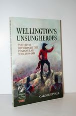 Wellington's Unsung Heroes The Fifth Division in the Peninsular War,