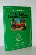 H. C. S. BULLOCK - HIS LIFE and LOCOMOTIVES