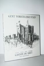 Gent Vorstelijke Stad! - Ghent: Princely City!