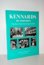 Kennards of Croydon The Store That Entertained to Sell: a History of a