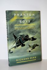 Phantom Boys True Tales from UK Operators of the McDonnell Douglas F-4: