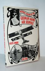 PICTORIAL HISTORY of the GERMAN ARMY AIR SERVICE 1914-1918.