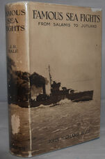 Famous Sea Fights ... Seventh Edition Enlarged From Salamis to Jutland