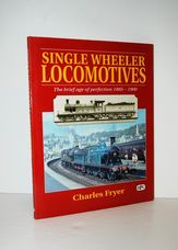Single Wheeler Locomotives The Brief Age of Perfection, 1885-1900