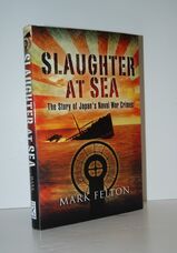 Slaughter At Sea The Story of Japan's Naval War Crimes