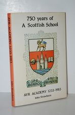 750 Years of a Scottish School Ayr Academy, 1233-1983