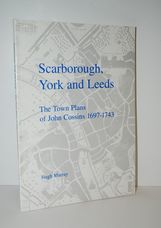 Scarborough, York and Leeds, the Town Plans of John Cossins 1697-1743