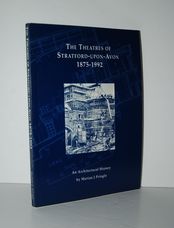 The Theatres of Stratford-Upon-Avon, 1875-1992 An Architectural History