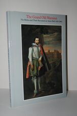 Grand Old Mansion Holtes and Their Successors At Aston Hall, 1618-1864