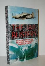 The Jail Busters The Secret Story of MI6, the French Resistance and
