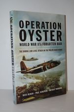 Operation Oyster WW II's Forgotten Raid - the Daring Low Level Attack on