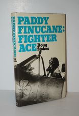 Paddy Finucane, Fighter Ace A Biography of Wing Commander Brendan E.