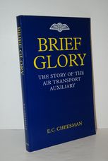 Brief Glory - the Story of the Air Transport Auxiliary