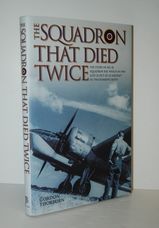 The Squadron That Died Twice The Story of No. 82 Squadron Raf, Which in
