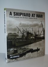 A Shipyard At War Unseen Photographs from John Brown's, Clydebank 1914 -