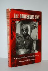 Dangerous Sky History of Aviation Medicine