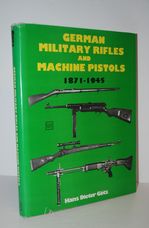 German Military Rifles and Machine Pistols, 1871 - 1945