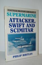 Supermarine Attacker, Swift and Scimitar (Postwar Military Aircraft)