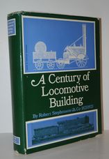 A Century of Locomotive Building by Robert Stephenson & Co. 1823-1923
