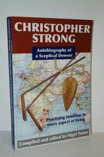 Christopher Strong Autobiography of a Sceptical Dowser: Practising