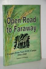 Open Road to Faraway Escapes from Nazi POW Camps 1941-1945