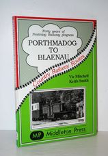 Porthmadoc to Blaenau 40 Years of Festiniog Railway Progress
