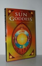 The Sun Goddess  Myth, Legend and History
