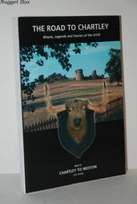 The Road to Chartley - Part 2 Chartley to Weston Ghost, Legends and