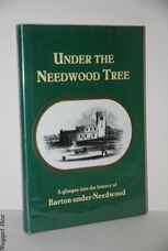 Under the Needwood Tree A Glimpse Into the History of Barton-Under-Needwood