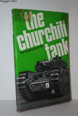 The Churchill Tank The Story of Britain's Most Famous Tank, 1939-1965