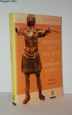 Soldier and Society in Roman Egypt A Social History