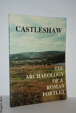 Castleshaw the Archaeology of a Roman Fortlet