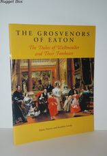 The Grosvenors of Eaton The Dukes of Westminster and Their Forebears