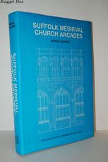 Suffolk Medieval Church Arcades, 1150-1550 A Measured Drawing Survey with