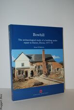 Bowhill, Exeter, Devon The Archaeological Study of a Building under