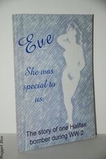 Eve - She Was Special to Us The Story of One Halifax Bomber During WW2