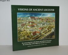 Visions of Ancient Leicester Reconstructing Life in the Roman and Medieval