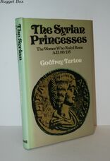 The Syrian Princesses The Women Who Rulled Rome A. D.193-235