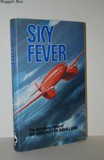 Sky Fever The Autobiography of Sir Geoffrey De Havilland