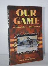 Our Game  An All-Star Collection of Hockey Fiction
