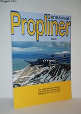 Propliner 2018 Annual International Review of Classic Piston-Engined &