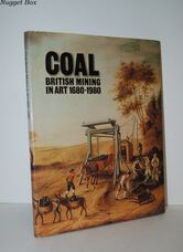 Coal British Mining in Art 1680-1980 : an Exhibition