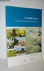 The Lead Legacy. the Prospects for the Peak District's Lead Mining Heritage