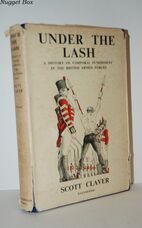 Under the Lash A History of Corporal Punishment in the British Armed Forces