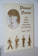 Dibbens' Diaries As a Sailor, Soldier, Policeman, Civil Servant, 1925-1972